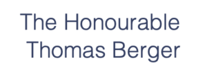 The Honourable Thomas Berger.